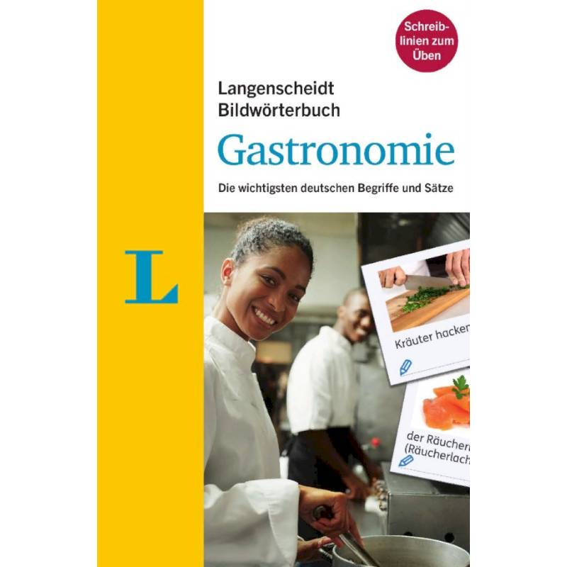 Bildwörterbuch. Gastronomie. Die wichtigsten deutschen Begriffe und Sätze Bildwörterbuch. Gastronomie. Die wichtigsten deutschen Begriffe und Sätze