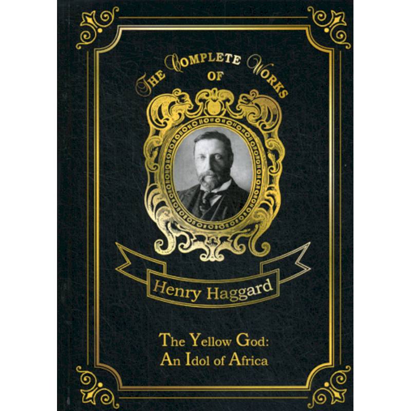 The Yellow God: An Idol of Africa The Yellow God: An Idol of Africa