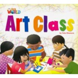 Our World 2: Big Rdr - Art Class (BrE) Our World 2: Big Rdr - Art Class (BrE)