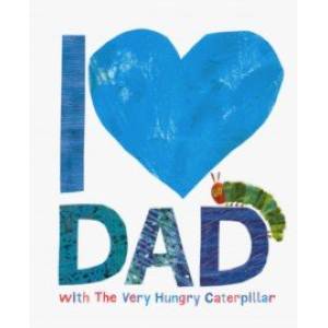 I Love Dad with The Very Hungry Caterpillar