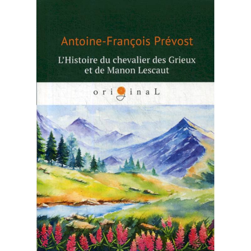 L'Histoire du chevalier des Grieux et de Manon Lescaut L'Histoire du chevalier des Grieux et de Manon Lescaut