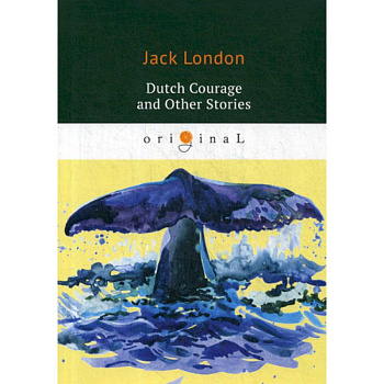 Dutch Courage and Other Stories Dutch Courage and Other Stories